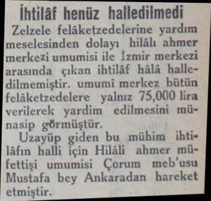  İhtilâf henüz halledilmedi Zelzele felâketzedelerine yardım meselesinden dolayı hilâlı ahmer merkezi umumisi ile İzmir...