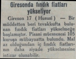  Giresonda fındık fiatları yükseliyor Gireson 17 (Hususi) — Bir müddetten beri tevakkufta bulunan fındık fiatları yükselmeğe