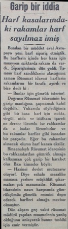  eT OT ai ” < B C l Si A KB T Garip bir iddia Harf kasalarındaki rakamlar harf sayılmaz imiş Bundan bir müddet evel Avrupaya