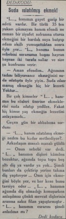  DEDiKODU: Suda ıslatılmış ekmek! “L...m hanımın gayet garip bir adeti vardır. Bir türlü 35 ten yukarı çıkmayan hanım efendi