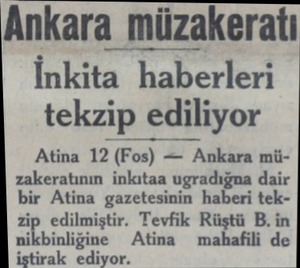  Ankara müzakeratı İnkita haberleri tekzip ediliyor Atina li(l;;;)._ı—Ankm müzakeratının inkıtaa ugradığna dair bir Atina...