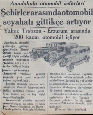  Anadoluda otomobil seferleri Şehirlerarasındaotomobil seyahatı gittikçe artıyor Yalnız Trabzon - Erzurum arasında .> 200...