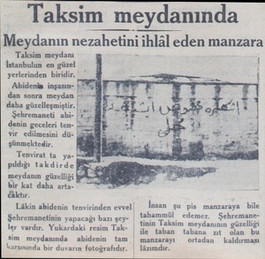  Taksim meydanında Meydanın nezahetini ihlâl eden manzara Taksim meydanı İstanbulun en güzel yerlerinden biridir. Abidenim...