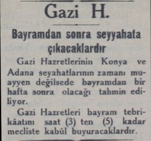  Gazi H. Bayramdan sonra seyyahata çıkacaklardır Gazi Hazretlerinin Konya ve Adana seyahatlarının zamanı muayyen değilsede...
