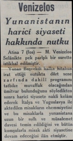  Venizelos Yunanistanın harici siyaseti hakkında nutku Atina 7 (fos) — M. Venizelos Selânikte pek parlpk bir surette “LEREE