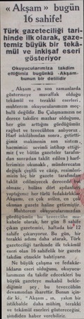  « Akşam » bugün 16 sahife! Türk gazeteciliği tarihinde ilk olarak, gazetemiz büyük bir tekâmül ve inkişaf eseri gösteriyor