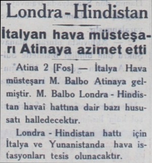  Londra - Hindistan İtalyan hava müsteşarı Atlnaya azimet etti Atina 2 [Foı] — İtalya  Hava müsteşarı M. Balbo Atinaya...