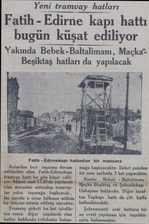  Aylardan beri inşasına devam edilmekte olan Fatih-Edirnekapı vay hattı bu gün küşat edili olân merasimi müteakıp tramvayJlar