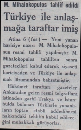  M. Mılıalokopulns tahlif edildi Türkiye ile anlaşmağa taraftar imiş Atina 6 (fos) — Yeni yunan hariciye nazırı M....