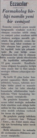  Eczacılar” Farmakolog birliği namile yeni bir cemiyet Eczacılar cemiyeti, geçen seneki kongrasında eczahane sahibi olmayan