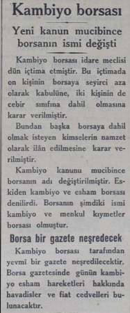  Kambiyo borsası Yeni kanun mucibince borsanın ismi değişti Kambiyo borsası idare meclisi dün içtima etmiştir. Bu içtimada on