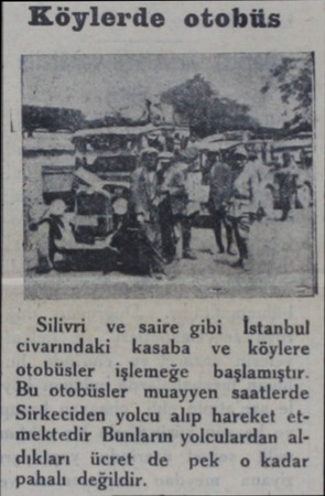  Köylerde otobüs Silivri ve saire gibi İstanbul civarındaki kasaba ve köylere otobüsler işlemeğe  başlamıştır. Bu otobüsler