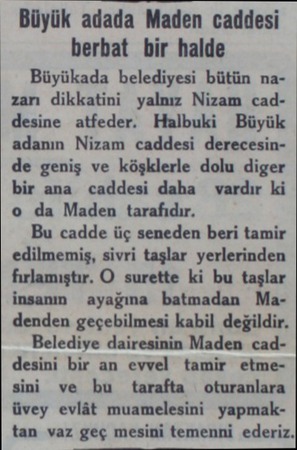  Bliyllk adada Maden caddesi berbat bir halde Büyükada belediyesi bütün nazarı dikkatini yalnız Nizam caddesine atfeder....