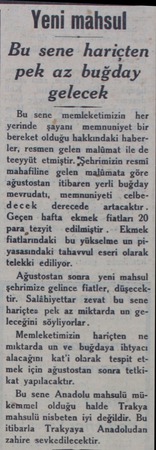  Yeni mahsul /-Bu sene hariçten pek az buğday gelecek Bu sene memleketimizin her yerinde Şşayanı memnuniyet bir bereket olduğu