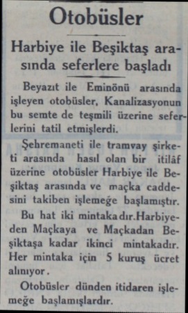  Otobüsler Harbiye ile Beşii(taş arasında seferlere başladı Beyazıt ile Eminönü arasında işleyen otobüsler, Kanalizasyonun bu