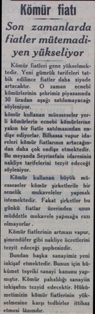  Kömür fiatı Son zamanlarda fiatler mütemadi yen yükseliyor Kömür fiatleri gene yükselmektedir. Yeni gümrük tarifeleri tatbik