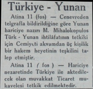  Türkiye - Yunan Atina 11 (fos) — Cenevreden telgrafla bildirildiğine göre Yunan hariciye nazırı M. Mihalokopulos Türk - Yunan