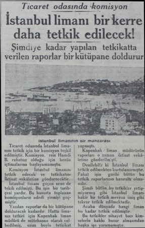  Ticaret odasında İstanbul limanını tetkik için bir komisyon teşkil edilmiştir. Komisyon, reis Hamdi B. rahatsız olduğu için