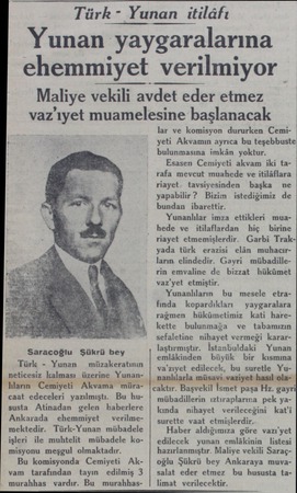  Saracoğlu Şükrü bey Türk - Yunan — müzakeratının icesi üzerine Yunan caat edeceleri yazılmıştı. Bu hususta Atinadan gelen...
