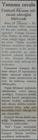  Yunanın cevabı Cemiyeti Akvama müracaat edeceğini bildirecek Atina 29 (Hususi) — Yu nan hükümeti, Türk notasına bir kaç gün