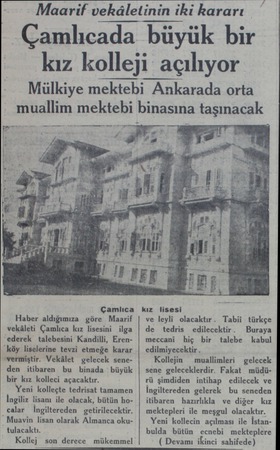  Maarif vekâletinin iki kararı Çamlıcada büyük bir kız kolleji i açılıyor Mülkiye mektebi Ankarada orta muallim mektebi...