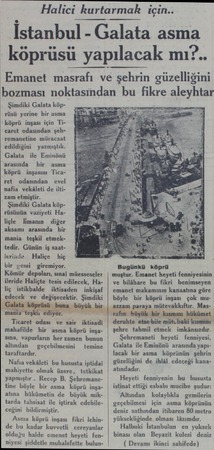  Halici kurtarmak için.. Şimdiki Galata köprüsü yerine bir asma köprü inşası için Ticaret odasından şehremanetine müracaat...