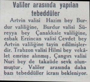  Valiler arasında yapılan tebeddüler Artvin valisi Hazim bey Burdur valiliğine, Burdur valisi Süreyya bey Çanakkale...