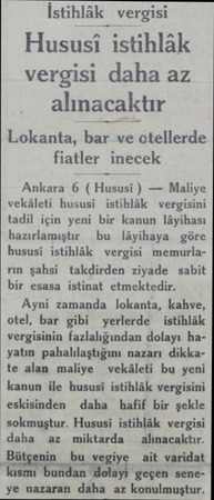  İstihlâk vergisi Hususi istihlâk vergisi daha az alınacaktır Lokanta, bar ve otellerde fiatler inecek Ankara 6 ( Hususi ) —
