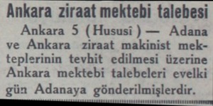  Ankara ziraat mektebi talebesi Ankara 5 (Hususi ) — Adana ve Ankara ziraat makinist mekteplerinin tevhit edilmesi üzerine...