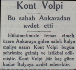  Kont Volpi Bu sabah Ankaradan avdet etti Hükümetimizle temas etmek üzere Ankaraya giden sabık İtalya maliye nazırı Kont Volpi