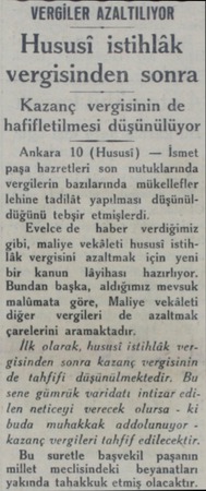  VERGİLER AZALTILIYOR Hususi istihlâk vergisinden sonra Kazanç vergisinin de hafifletilmesi düşünülüyor Ankara 10 (Hususi) —