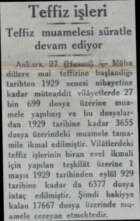  Teffiz işleri Teffiz muamelesi süratle devam ediyor Ankara, 27 (Hususi). çe Müba dillere mal teffizine başlandığı tarihten