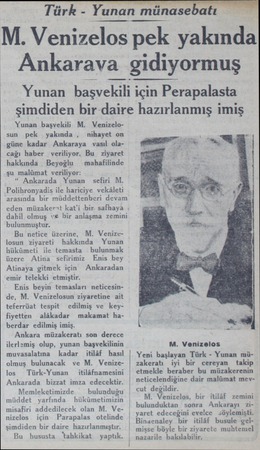  Türk - Yunan münasebatı M. Venizelos pek yakında Ankarava gidiyormuş Yunan başvekılı için Perapalasta şimdiden bir-daire...
