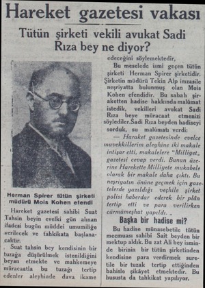  Hareket gazetesi vakası Tütün şirketi vekili avukat Sadi Rıza bey ne diyor? edeceğini söylemektedir, KA Bu meselede ismi...