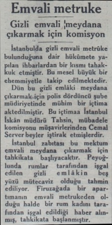  Emvali metruke Gizli emvali ilmeydana ' çıkarm;ık için komisyon İstanbulda gizli emvali metrüke bulunduğuna dair hükümete...