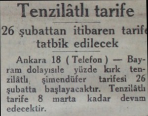 Tenzilatlı tarife 26 şubattan itibaren tarifi tatbik edilecek Ankara 18 (TelefonL-— Bayram dolayısıle yüzde zilâtlı....