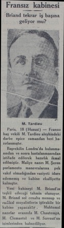  Fransız kabinesi Briand tekrar iş başına geliyor mu? > M. Tardieu Paris, 18 (Hususi) — Fransız baş vekili M. Tardieu...