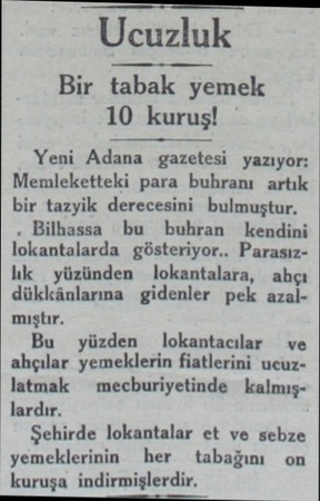  Ucuzluk Bir tabak yemek 10 kuruş! Yeni Adana gazetesi yazıyor: Memleketteki para buhranı artık bir tazyik derecesini...
