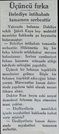  Üçüncü fırka Belediye intihabatı tamamen serbesttir Yalovada bulunan Dahiliye vekili Şükrü Kaya bey muhtelif meseleler...