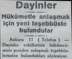  Dayinler Hükümetle anlaşmak için yeni teşebbüste bulundular Ankara 11 ( Telefon ) — Dayinler - vekillerinin hükümetimizle...
