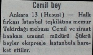  Cemil bey Ankara 13 (Hususi) — Halk fırkası İstanbul teşkilâtına memur Tekirdağı mebusu Cemil ve ziraat bankası umumi müdürü