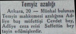  Temyiz azalığı Ankara, 20 — Münhal bulunan Temyiz mahkemesi azalığına Adliye baş müfettişi Cevdet bey, Adliye ceza reisi...