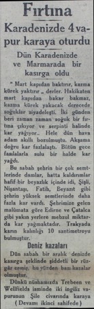  Fırtına Karadenizde 4 vapur karaya oturdu Dün Karadenizde ve Marmarada bir kasırga oldu *“ Mart kapıdan baktırır, kazma kürek