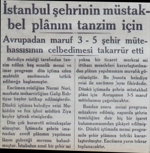 İstanbul şehrinin müstak bel plânını tanzim için Avrupadan maruf 3 - 5 şehir mütehassısının celbedimesi takarrür etti...