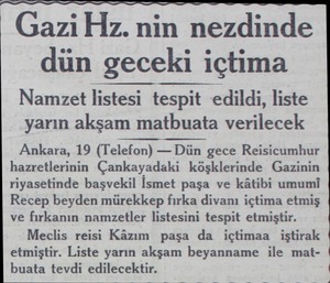  Gazi Hz. nin nezdinde dün geceki içtima Namzet listesi tespit edildi, liste yarın akşam matbuata verilecek Ankara, 19...