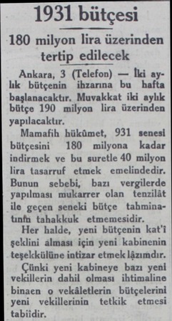  1931 bütçesi 180 milyon lira üzerinden tertip edilecek Ankara, 3 (Telefon) — İki ayhk bütçenin ihzarına bu fta başlanacaktır.
