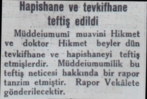  Hapishane ve tevkifhane teftiş edildi Müddeiumumi muavini Hikmet ve doktor- Hikmet beyler dün tevkifhane ve hapishaneyi...