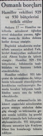  Osmanlı borçları Hamiller vekilleri 929 ve 930 bütçelerini tetkik ettiler Ankara 17 — Hamiller vekillerile müzakerat öğleden