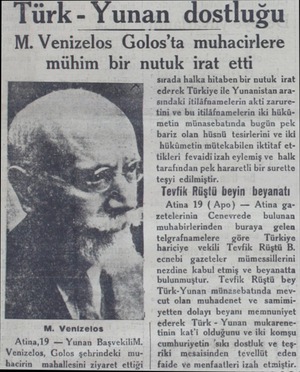  Türk - Yunan dostluğu M. Venizelos Golos'ta muhacirlere mühim bir nutuk irat etti M. Venizelos Atina,19 — Yunan BaşvekiliM.