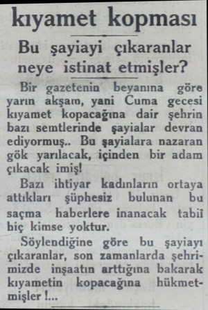  kıyamet kopması Bu şayiayi çıkaranlar neye istinat etmişler? Bir gazetenin beyanına göre yarın akşam, yani Cuma gecesi...